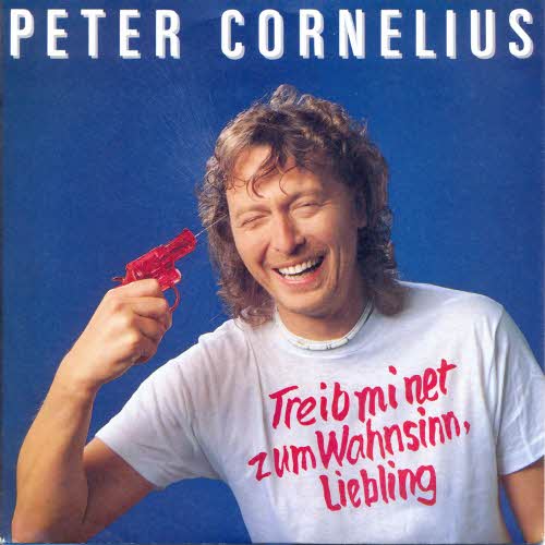Cornelius Peter - Treib mi net zum Wahnsinn, Liebling