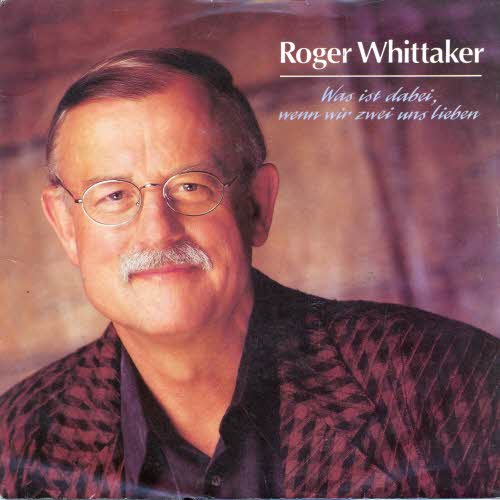 Whittaker Roger - Was ist dabei, wenn wir zwei uns lieben
