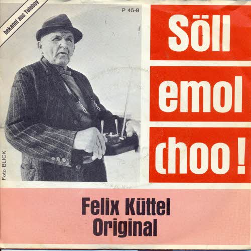 Kttel Felix - Sll emol choo! - Schweizer Kult